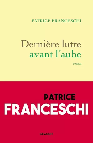 Patrice Franceschi – Dernière lutte avant l'aube